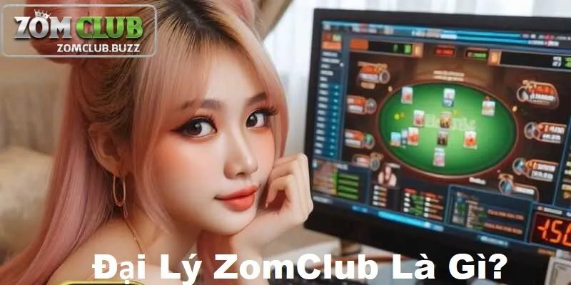 giới thiệu về đại lý zomclub Đại lý ZomClub là gì?
