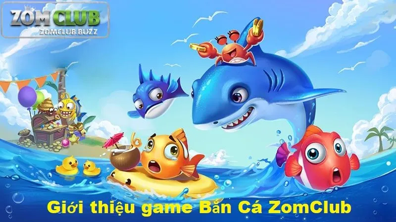 bắn cá zomclub là gì Giới thiệu về game bắn cá ZomClub