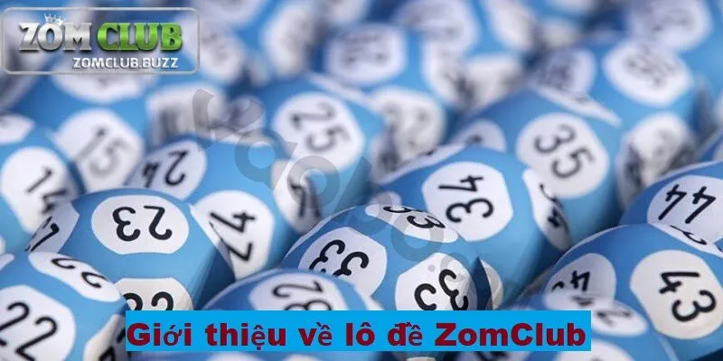 lô đề zomclub là gì Giới thiệu về lô đề ZomClub