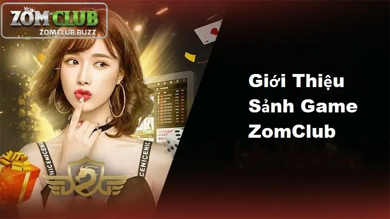 giới thiệu về zomclub Giới thiệu về sảnh game ZomClub