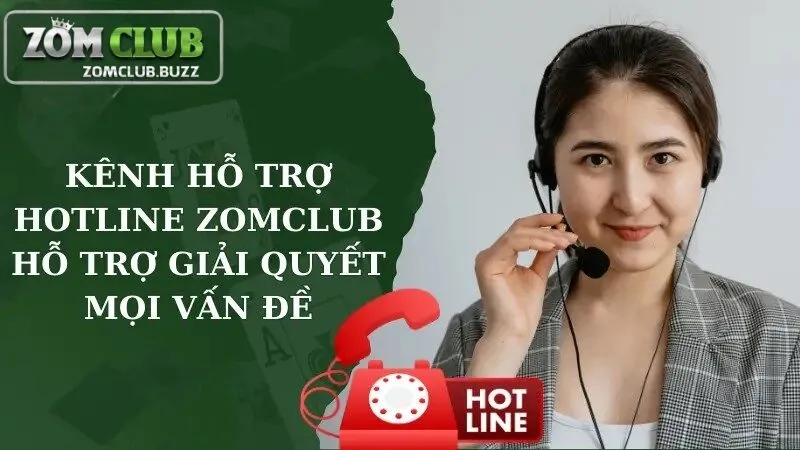 chăm sóc khách hàng zomclub hỗ trợ bạn 24/7 Kênh hỗ trợ tại ZomClub sẽ giúp bạn giải quyết mọi vấn đề nhanh chóng