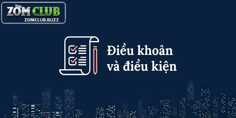 quy định trong điều khoản điều kiện Quy định về điều khoản điều khoản điều kiện tại ZomClub